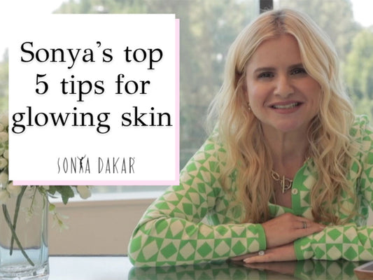 Sonya Dakar's Top Tips for Glowing Skin