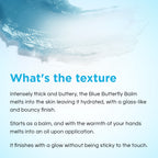 Blue Butterfly Balm texture detail – rich balm that melts on contact with skin
